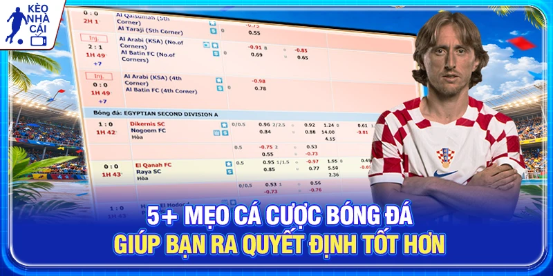 5+ Mẹo Cá Cược Bóng Đá Giúp Bạn Ra Quyết Định Tốt Hơn