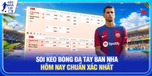 Soi Kèo Bóng Đá Tây Ban Nha Chuẩn Xác Nhất từ Chuyên Gia