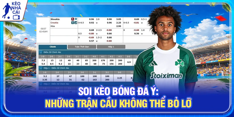 Soi Kèo Bóng Đá Ý: Những Trận Cầu Không Thể Bỏ Lỡ