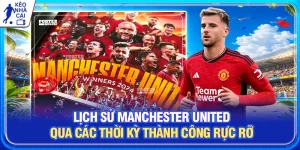 Lịch Sử Manchester United Qua Các Thời Kỳ Thành Công Rực Rỡ