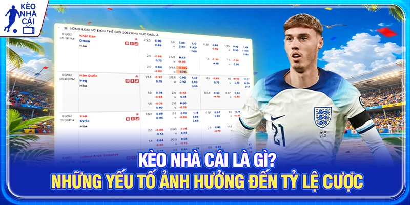 Kèo nhà cái là gì? Những yếu tố ảnh hưởng đến tỷ lệ cược