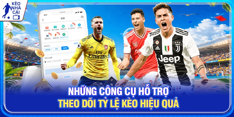 Những công cụ hỗ trợ theo dõi tỷ lệ kèo hiệu quả