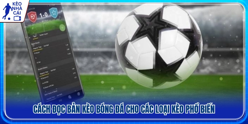 Hướng dẫn cách đọc kèo bóng đá theo từng loại kèo