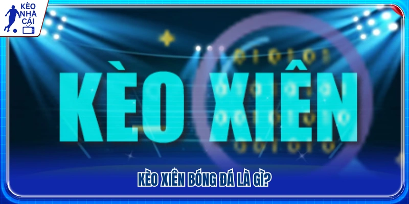 Tìm hiểu kèo xiên bóng đá cho người mới 