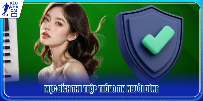 Mục đích sử dụng dữ liệu người dùng trong chính sách bảo mật