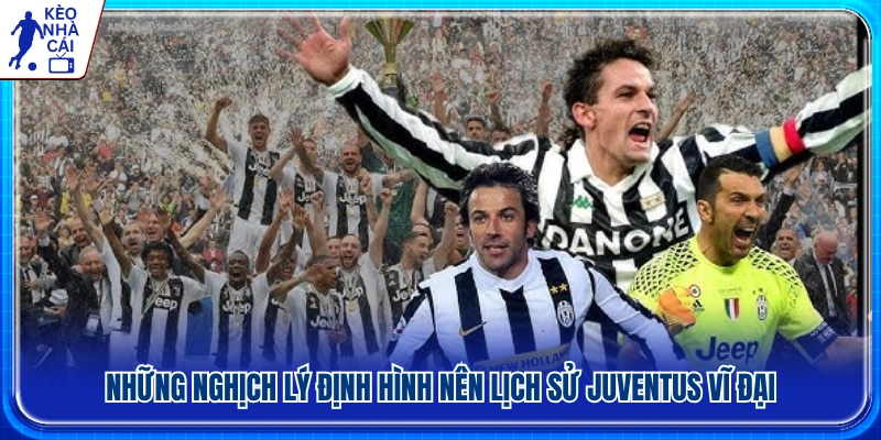 Các bước ngoặt quan trọng làm nên tên tuổi Juventus 