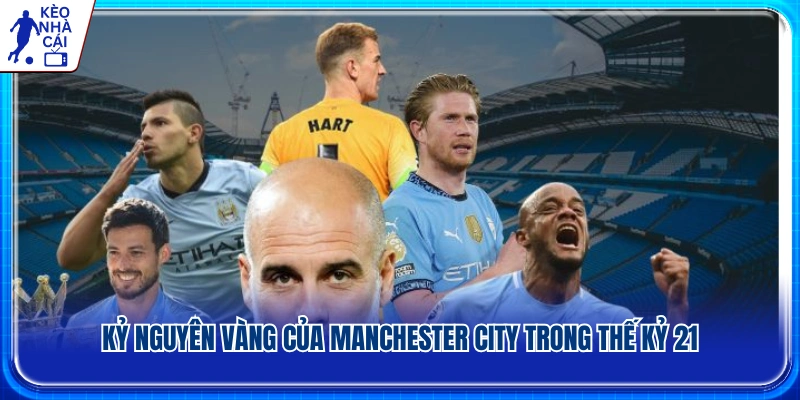 Thời kỳ thành công rực rỡ của Manchester City thế kỷ 21