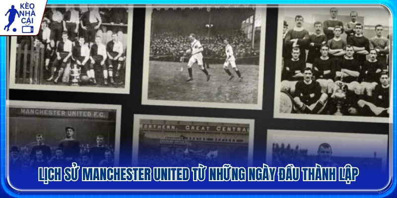 Cột mốc đầu tiên trong lịch sử Manchester United 