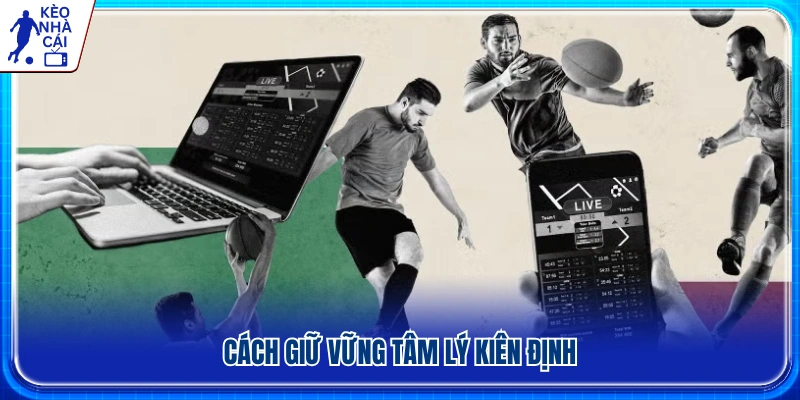 Xây dựng nguyên tắc đặt cược và tuân thủ nghiêm ngặt