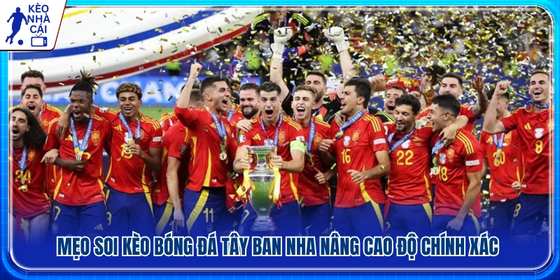 Những phương pháp soi kèo bóng đá Tây Ban Nha hiệu quả 